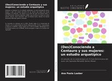 Buchcover von (Des)Conociendo a Centauro y sus mujeres: un estudio arquetípico