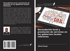 Buchcover von Recaudación local y prestación de servicios en los gobiernos locales inferiores