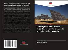 Copertina di L'intégration créative mondiale et une nouvelle structure de pouvoir