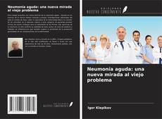 Copertina di Neumonía aguda: una nueva mirada al viejo problema