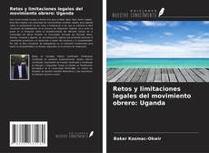Buchcover von Retos y limitaciones legales del movimiento obrero: Uganda
