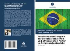 Auseinandersetzung mit der afrobrasilianischen und afrikanischen Kultur im Schulsportunterricht kitap kapağı