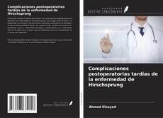 Bookcover of Complicaciones postoperatorias tardías de la enfermedad de Hirschsprung