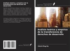 Bookcover of Análisis teórico y empírico de la transferencia de derechos de desarrollo