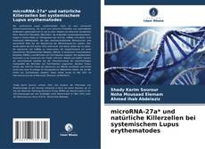 microRNA-27a* und natürliche Killerzellen bei systemischem Lupus erythematodes kitap kapağı