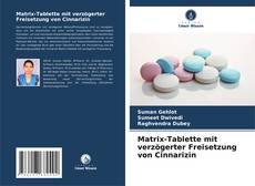 Matrix-Tablette mit verzögerter Freisetzung von Cinnarizin kitap kapağı