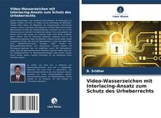 Video-Wasserzeichen mit Interlacing-Ansatz zum Schutz des Urheberrechts kitap kapağı