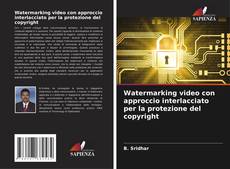 Bookcover of Watermarking video con approccio interlacciato per la protezione del copyright