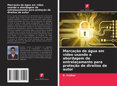 Bookcover of Marcação de água em vídeo usando a abordagem de entrelaçamento para proteção de direitos de autor