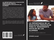 Bookcover of LA IMPORTANCIA DE LA EDUCACIÓN PREESCOLAR PARA EL RENDIMIENTO ESCOLAR DE LOS ALUMNOS