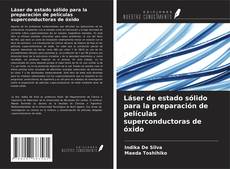 Bookcover of Láser de estado sólido para la preparación de películas superconductoras de óxido