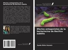 Buchcover von Efectos antagonistas de la bacteriocina de Bacillus subtilis