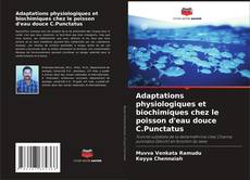 Adaptations physiologiques et biochimiques chez le poisson d'eau douce C.Punctatus kitap kapağı