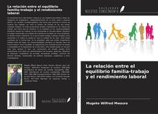 Buchcover von La relación entre el equilibrio familia-trabajo y el rendimiento laboral