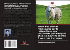 Bookcover of Effets des plantes médicinales sur le métabolisme des nutriments plasmatiques chez les moutons soumis à un stress thermique