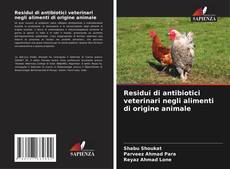 Copertina di Residui di antibiotici veterinari negli alimenti di origine animale