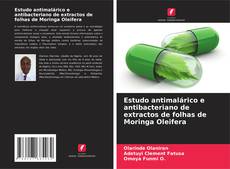 Capa do livro de Estudo antimalárico e antibacteriano de extractos de folhas de Moringa Oleifera 