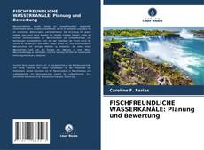 Copertina di FISCHFREUNDLICHE WASSERKANÄLE: Planung und Bewertung