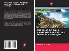 Bookcover of TURBINAS DE ÁGUA AMIGÁVEIS PARA PEIXES: conceção e avaliação