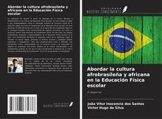 Abordar la cultura afrobrasileña y africana en la Educación Física escolar kitap kapağı