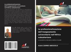 Bookcover of La professionalizzazione dell'insegnamento universitario nell'Africa subsahariana