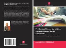 Capa do livro de Profissionalização do ensino universitário na África Subsariana 