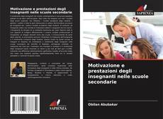 Bookcover of Motivazione e prestazioni degli insegnanti nelle scuole secondarie