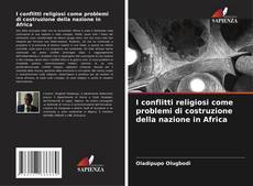 Capa do livro de I conflitti religiosi come problemi di costruzione della nazione in Africa 