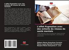 Copertina di L'effet Pygmalion avec des enfants du réseau de santé mentale