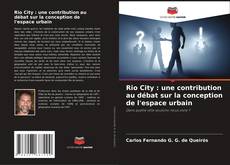 Copertina di Rio City : une contribution au débat sur la conception de l'espace urbain