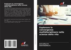 Buchcover von Esplorare la convergenza multidisciplinare nelle scienze della vita