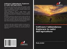 Buchcover von Coltivare l'abbondanza: Esplorare le radici dell'agricoltura