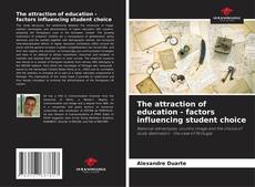 Borítókép a  The attraction of education - factors influencing student choice - hoz
