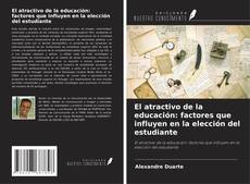 Buchcover von El atractivo de la educación: factores que influyen en la elección del estudiante