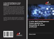 Buchcover von L'arte dell'intelligenza: Come gestire la domanda di menti artificiali