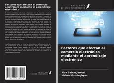 Copertina di Factores que afectan al comercio electrónico mediante el aprendizaje electrónico