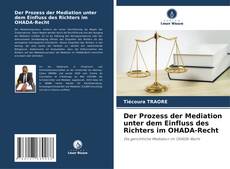Обложка Der Prozess der Mediation unter dem Einfluss des Richters im OHADA-Recht