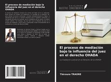 Buchcover von El proceso de mediación bajo la influencia del juez en el derecho OHADA