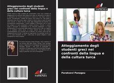Capa do livro de Atteggiamento degli studenti greci nei confronti della lingua e della cultura turca 