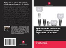 Capa do livro de Aplicação de polimento químico-mecânico em implantes de titânio 