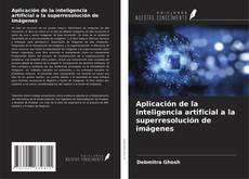 Buchcover von Aplicación de la inteligencia artificial a la superresolución de imágenes