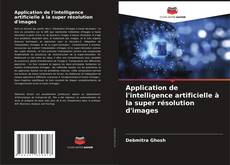 Bookcover of Application de l'intelligence artificielle à la super résolution d'images