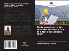 Copertina di Étude comparative des centrales solaires à tour et à fosse parabolique (CSP)