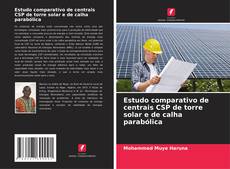 Estudo comparativo de centrais CSP de torre solar e de calha parabólica的封面