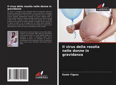 Bookcover of Il virus della rosolia nelle donne in gravidanza