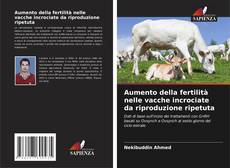 Couverture de Aumento della fertilità nelle vacche incrociate da riproduzione ripetuta