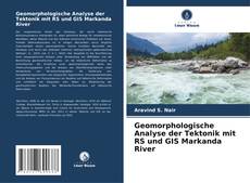 Geomorphologische Analyse der Tektonik mit RS und GIS Markanda River kitap kapağı