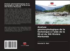 Analyse géomorphologique de la tectonique à l'aide de la RS et du SIG Rivière Markanda kitap kapağı