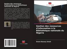 Copertina di Gestion des ressources d'information à la Bibliothèque nationale du Nigeria