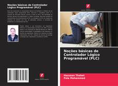 Bookcover of Noções básicas de Controlador Lógico Programável (PLC)